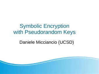 Symbolic Encryption  with Pseudorandom Keys  Daniele Micciancio (UCSD)  Cryptographic Protocols