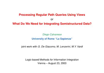 Processing Regular Path Queries Using Views  or  What Do We Need for Integrating Semistructured