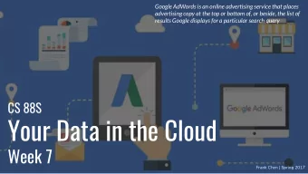 Your Data in the Cloud  Week 7  Frank Chen | Spring 2017  Frank Chen | Spring 2017  Agenda