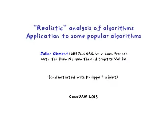 Realistic analysis of algorithms  Application to some popular algorithms Julien Clment