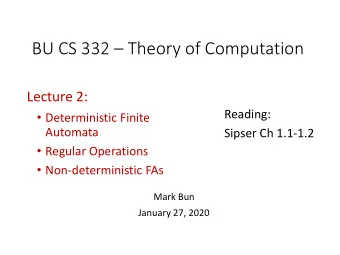 BU CS 332  Theory of Computation  Lecture 2:  Reading:  Deterministic Finite  Automata