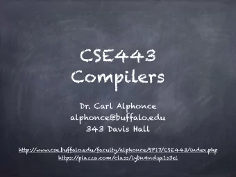 CSE443  Compilers  Dr. Carl Alphonce  alphonce@buffalo.edu  343 Davis Hall  http:/