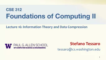 Foundations of Computing II  Lecture 16: Information Theory and Data Compression  Stefano Tessaro