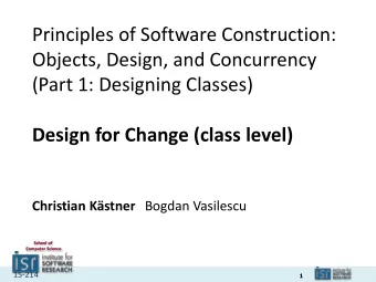 Principles of Software Construction:  Objects, Design, and Concurrency  (Part 1: Designing Classes)