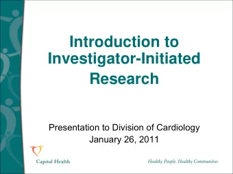 Introduction to  Investigator-Initiated  Research  Presentation to Division of Cardiology  January