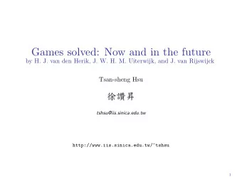 Games solved: Now and in the future  by H. J. van den Herik, J. W. H. M. Uiterwijk, and J. van