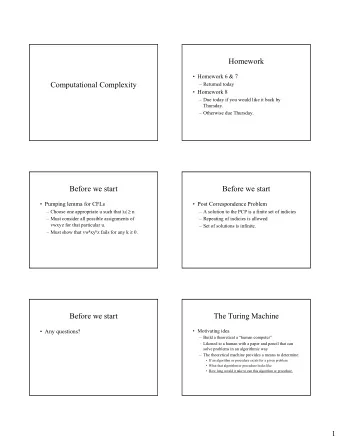Homework   Homework 6 &amp; 7  Computational Complexity   Returned today   Homework 8