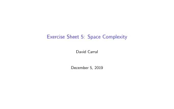 Exercise Sheet 5: Space Complexity  David Carral  December 5, 2019  Exercise 1 Let A LBA be the