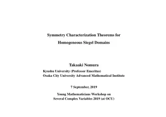 Symmetry Characterization Theorems for  Homogeneous Siegel Domains  Takaaki Nomura  Kyushu