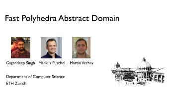 Fast Polyhedra Abstract Domain  Gagandeep Singh   Markus Pschel  Martin  Vechev  Department of