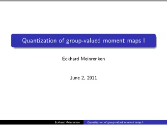 Quantization of group-valued moment maps I  Eckhard Meinrenken  June 2, 2011  Eckhard Meinrenken
