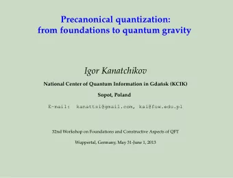 Precanonical quantization:  from foundations to quantum gravity  Igor Kanatchikov  National Center