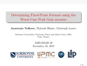 Determining Fixed-Point Formats using the  Worst-Case Peak Gain measure Anastasia Volkova ,