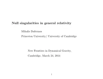 Null singularities in general relativity  Mihalis Dafermos  Princeton University/ University of