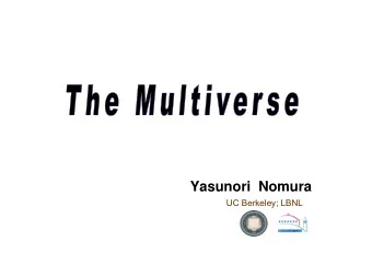 Yasunori  Nomura  UC Berkeley; LBNL  Why is the universe as we see today?  Mathematics requires