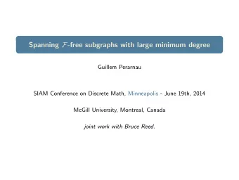 Spanning F -free subgraphs with large minimum degree  Guillem Perarnau  SIAM Conference on Discrete