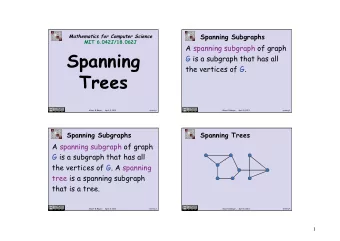 Spanning  G is a subgraph that has all  the vertices of G.  Trees  Albert R Meyer,  April 8, 2013