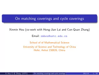 On matching coverings and cycle coverings  Xinmin Hou (co-work with Hong-Jian Lai and Cun-Quan