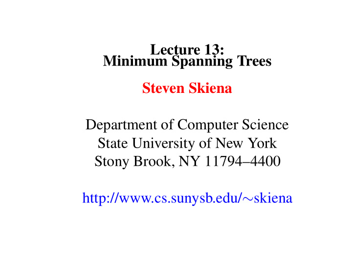 lecture 13 minimum spanning trees steven skiena