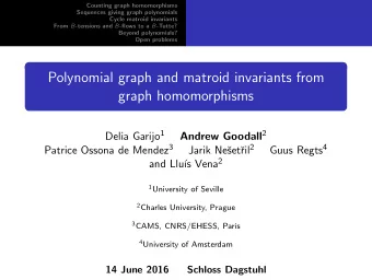 Polynomial graph and matroid invariants from  graph homomorphisms Delia Garijo 1 Andrew Goodall 2