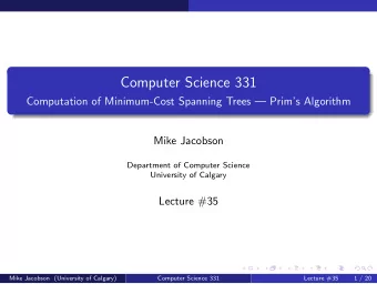 Computer Science 331  Computation of Minimum-Cost Spanning Trees  Prims Algorithm  Mike
