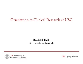 Orientation to Clinical Research at USC  Randolph Hall  Vice President, Research  Growing Clinical