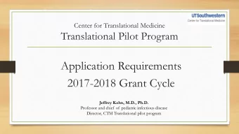 Application Requirements  2017-2018 Grant Cycle  Jeffrey Kahn, M.D., Ph.D.  Professor and chief of