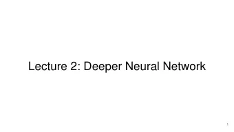 Lecture 2: Deeper Neural Network  1  Objective  In the second lecture, you will see    How to