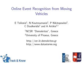 Online Event Recognition from Moving  Vehicles E Tsilionis 1 , N Koutroumanis 2 , P Nikitopoulos 2