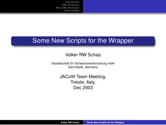 Some New Scripts for the Wrapper  Volker RW Schaa  Gesellschaft fr Schwerionenforschung mbH