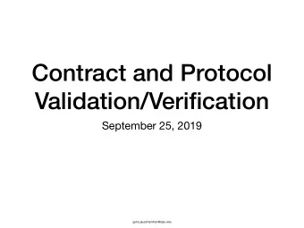 Contract and Protocol  Validation/Verification  September 25, 2019  guha.jayachandran@sjsu.edu