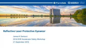 Reflective Laser Protective Eyewear  James K Santucci  2016 DOE Accelerator Safety Workshop  21