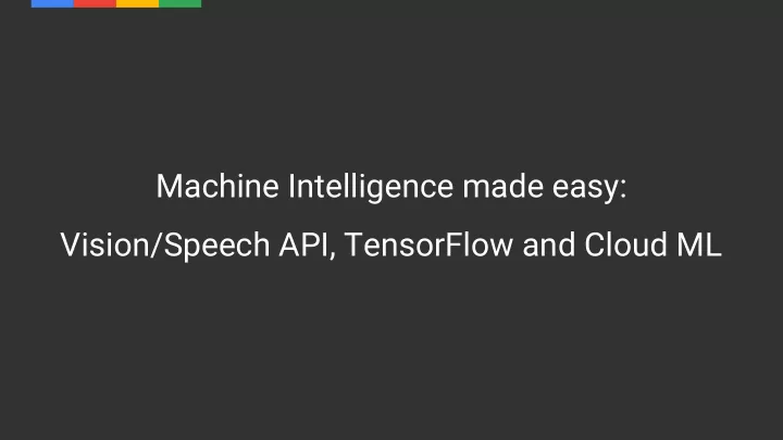 machine intelligence made easy vision speech api