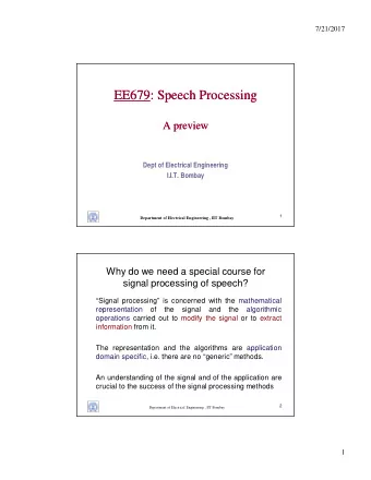 EE679: Speech Processing  EE679: Speech Processing  A preview  A preview  Dept of Electrical