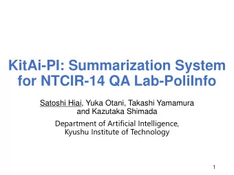 KitAi-PI: Summarization System  for NTCIR-14 QA Lab-PoliInfo  Satoshi Hiai, Yuka Otani, Takashi