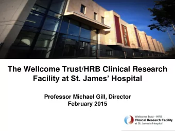 Professor Michael Gill, Director  February 2015  Part of a Programme jointly funded by the Wellcome