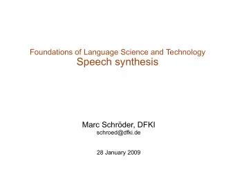 Speech synthesis  Marc Schrder, DFKI  schroed@dfki.de  28 January 2009  What is text-to-speech
