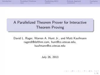 A Parallelized Theorem Prover for Interactive  Theorem Proving  David L. Rager, Warren A. Hunt Jr.,