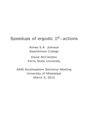 Speedups of ergodic Z d  actions  Aimee S.A. Johnson  Swarthmore College  David McClendon