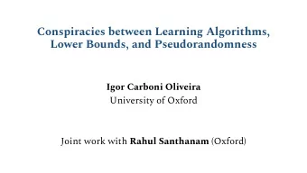 Conspiracies between Learning Algorithms,  Lower Bounds, and Pseudorandomness  Igor Carboni
