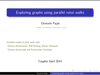Exploring graphs using parallel rotor walks  Dominik Pajak  LaBRI, Inria Bordeaux Sud-Ouest, France