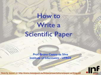 How to  Write a  Scientific Paper  Prof. Bruno Castro da Silva  Institute of Informatics - UFRGS