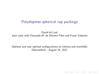Polydisperse spherical cap packings  David de Laat  Joint work with Fernando M. de Oliveira Filho