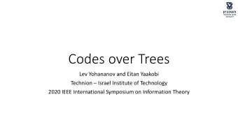 Codes over Trees  Lev Yohananov and Eitan Yaakobi Technion  Israel Institute of Technology  2020