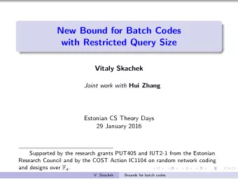 New Bound for Batch Codes  with Restricted Query Size  Vitaly Skachek Joint work with Hui Zhang