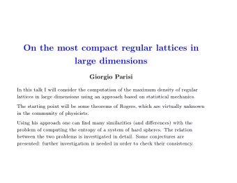 On the most compact regular lattices in  large dimensions  Giorgio Parisi  In this talk I will