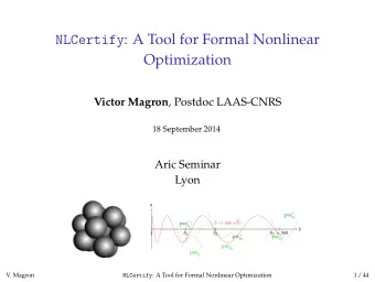 NLCertify : A Tool for Formal Nonlinear  Optimization Victor Magron , Postdoc LAAS-CNRS  18