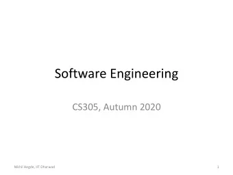 Software Engineering  CS305, Autumn 2020  Nikhil Hegde, IIT Dharwad  1  Software Engineering
