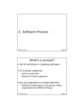 3. Software Process  PROC-1  Venkat Subramaniam  Whats a process?   Set of activities in