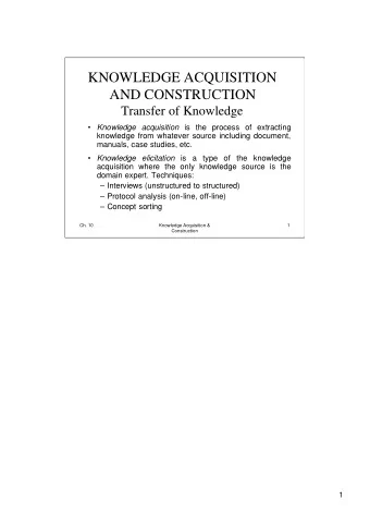 KNOWLEDGE ACQUISITION  AND CONSTRUCTION  Transfer of Knowledge  Knowledge acquisition is the